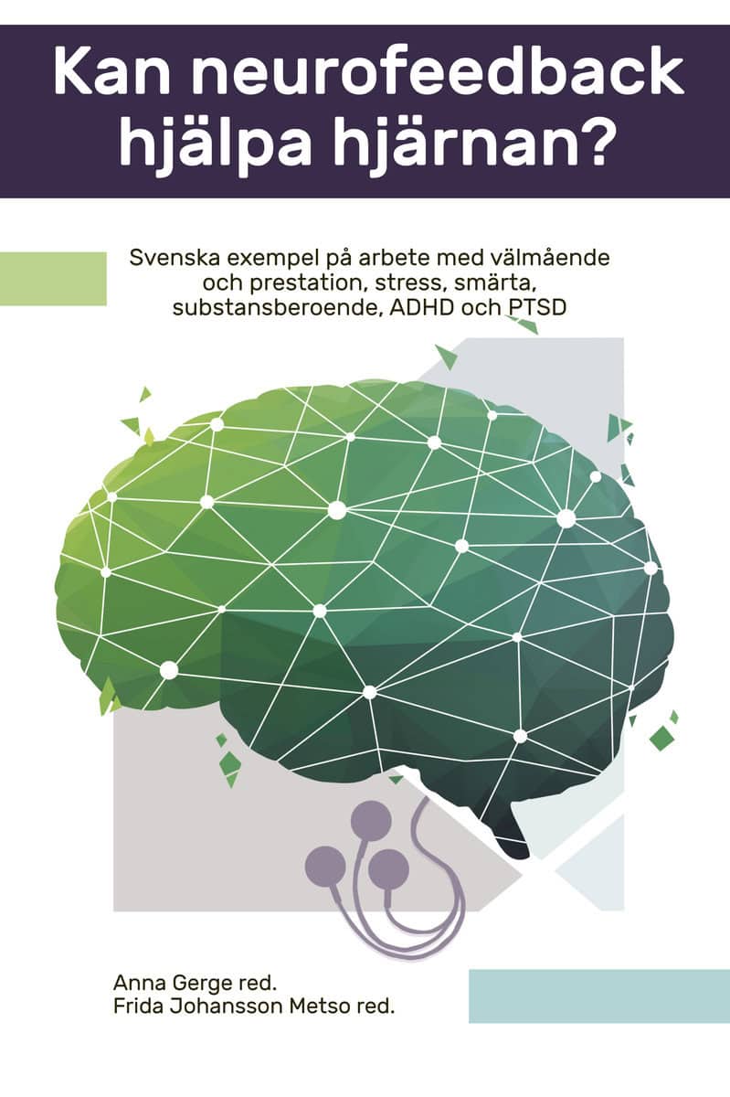 Gerge, Anna | Johansson Metso, Frida | et al | Kan neurofeedback hjälpa hjärnan? : Svenska exempel på arbete med välmåen...
