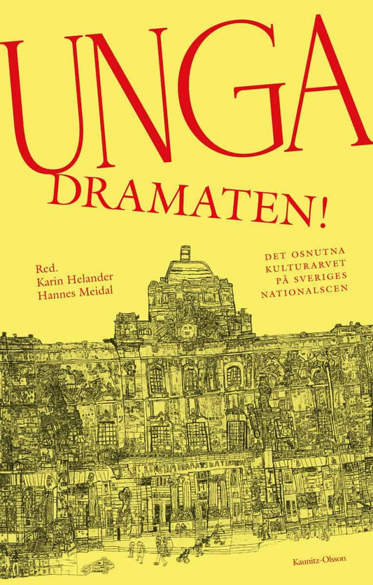 Meidal, Hannes | Helander, Karin [red.] | Unga Dramaten! : Det osnutna kulturarvet på Sveriges nationalscen