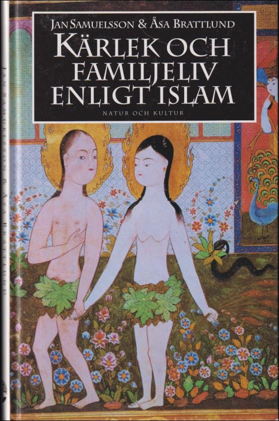 Samuelsson, Jan & Brattlund, Åsa | Kärlek och familjeliv enligt islam : Fakta och värderingar kring islam