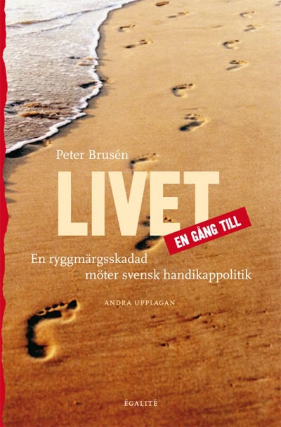 Brusén, Peter | Livet en gång till : En ryggmärgsskadad möter svensk handikappolitik