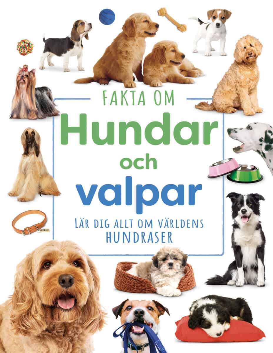 Sehgal, Roohi [red.] | Fakta om hundar och valpar : Lär dig allt om världens hundraser