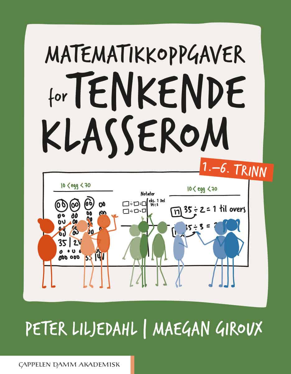 Liljedahl, Peter | Giroux, Maegan | Matematikkoppgaver for tenkende klasserom 1.-6. trinn