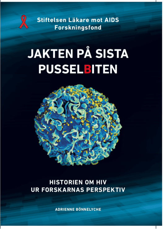 Bönnelyche, Adrienne | Jakten på sista pusselbiten : Historien om HIV ur forskarnas perspektiv
