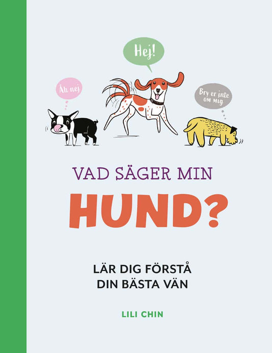 Chin, Lili | Vad säger min hund? : Lär dig förstå din bästa vän