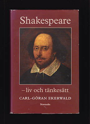 Ekerwald, Carl-Göran | Shakespeare : -liv och tänkesätt [Shakespeare, William (1564-1616)]