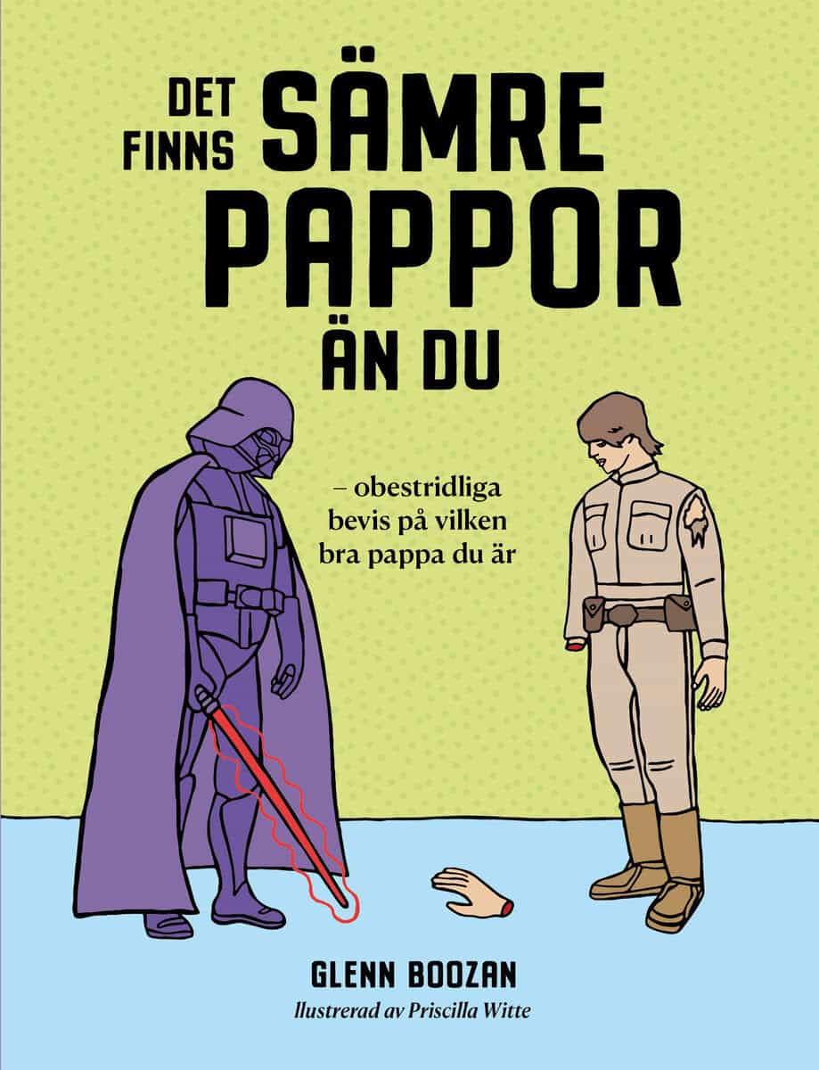 Boozan, Glenn | Det finns sämre pappor än du : Obestridliga bevis på vilken bra pappa du är