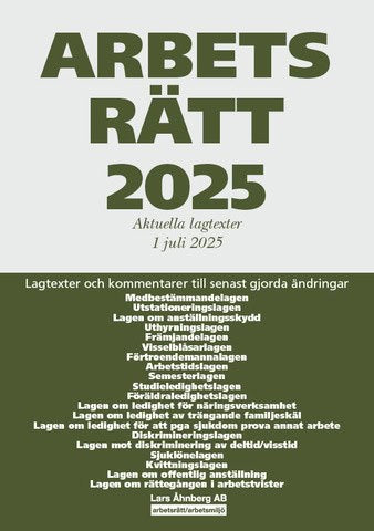 Åhnberg, Lars | Arbetsrätt 2025 : Aktuella lagtexter 1 juli 2025 – lagtexter och kommentarer till senast gjorda ändringar