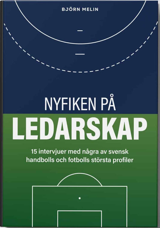 Melin, Björn | Nyfiken på ledarskap : 15 intervjuer med några av svensk handbolls och fotbolls största profiler