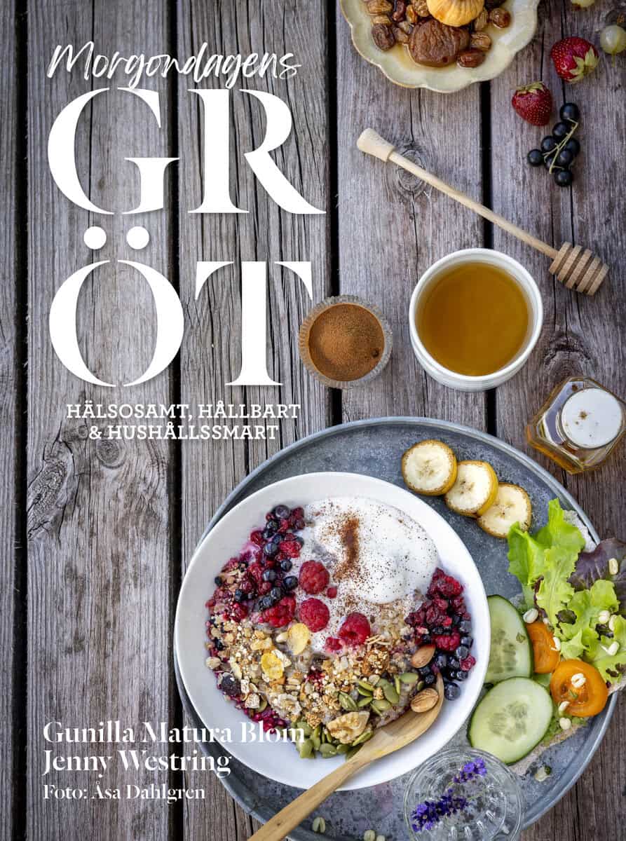 Blom, Gunilla Matura | Westring, Jenny | Morgondagens gröt : Hälsosamt, hållbart & hushållssmart
