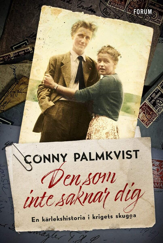 Palmkvist, Conny | Den som inte saknar dig : En kärlekshistoria i krigets skugga
