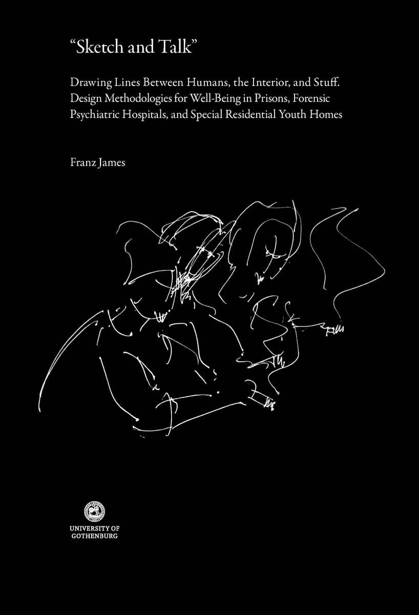 Franz, James | 'Sketch and talk' : Drawing lines between humans, the interior, and stuff - design methodologies for well...