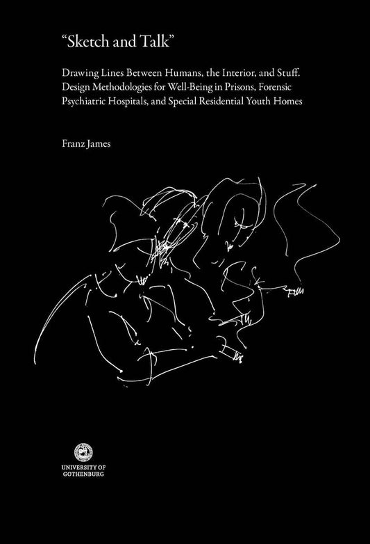 Franz, James | 'Sketch and talk' : Drawing lines between humans, the interior, and stuff - design methodologies for well...