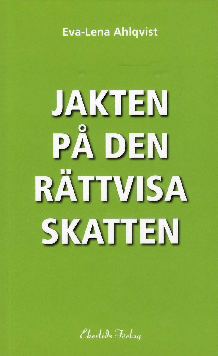 Ahlqvist, Eva-Lena | Jakten på den rättvisa skatten