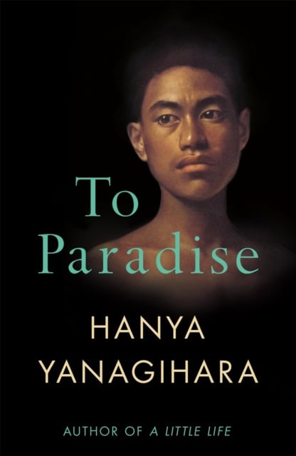 Yanagihara, Hanya | To Paradise