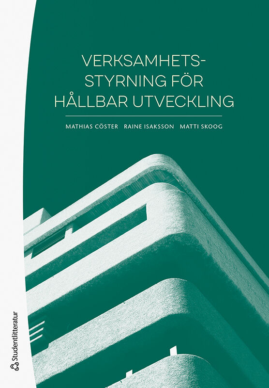 Cöster, Mathias | Skoog, Matti | Isaksson, Raine | Verksamhetsstyrning för hållbar utveckling