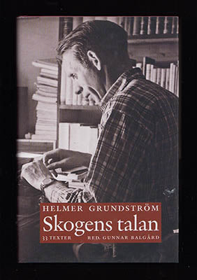 Balgård, Gunnar [red.] | Skogens talan : Trettiotre texter [Grundström, Helmer (1904-1986)]
