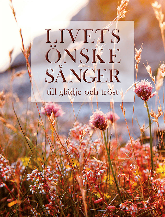 Sacilotto, Birgitta [red.] | Livets önskesånger : Till glädje och tröst
