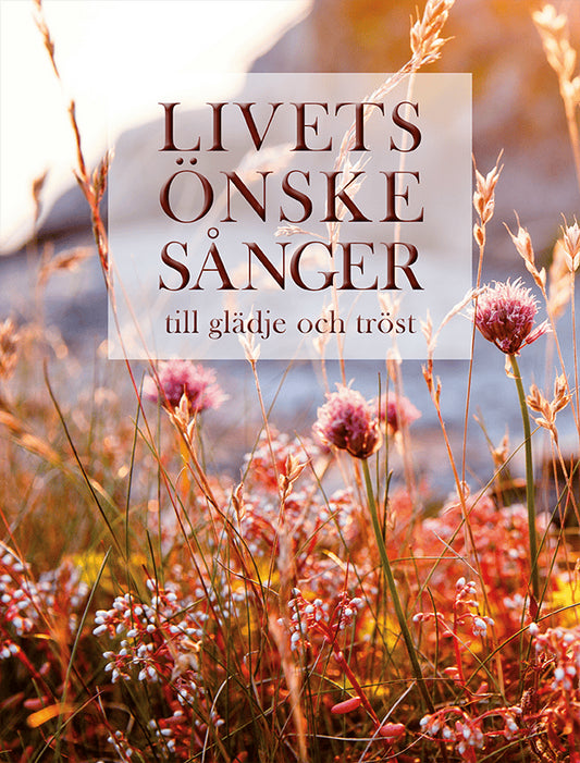 Sacilotto, Birgitta [red.] | Livets önskesånger : Till glädje och tröst