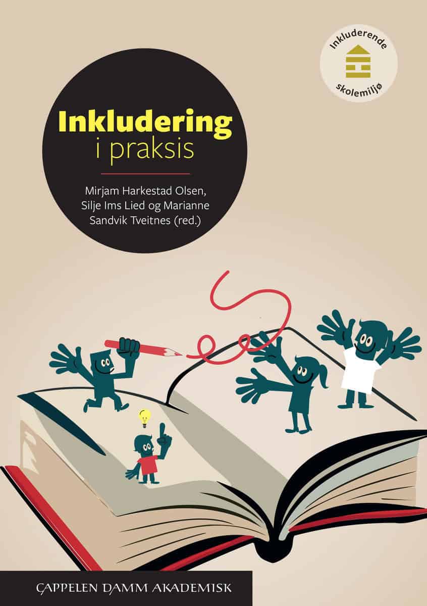 Harkestad Olsen, Mirjam | Ims Lied, Silje | Sandvik Tveitnes, Marianne [red.] | Inkludering i praksis : Inkluderende sko...