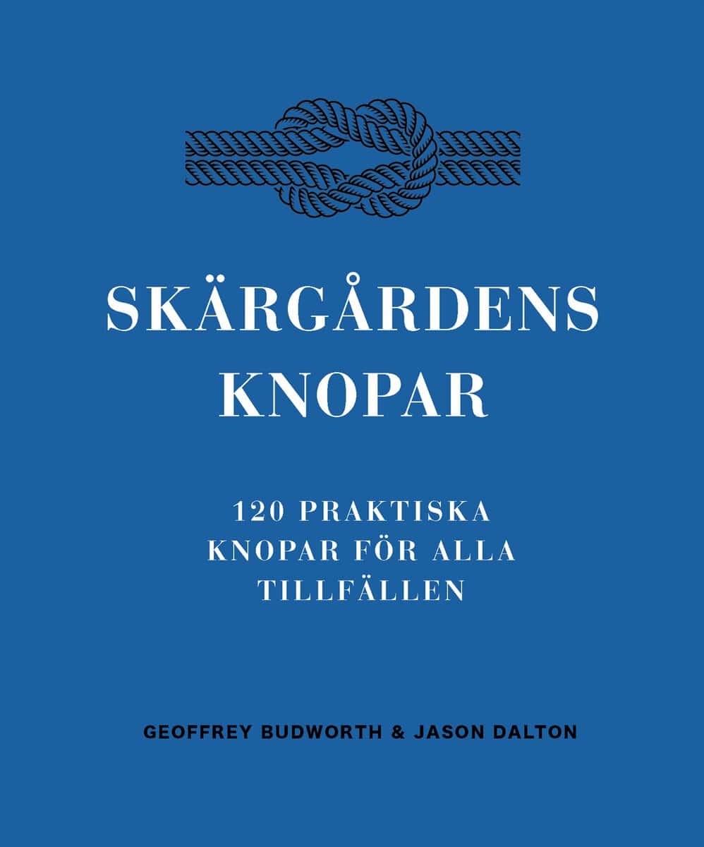 Budworth, Geoffrey | Dalton, Jason | Skärgårdens knopar : 100 praktiska knopar för alla tillfällen