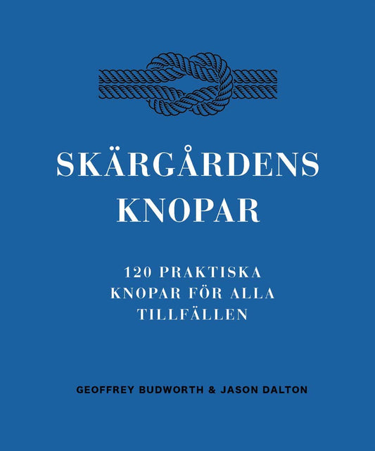 Budworth, Geoffrey | Dalton, Jason | Skärgårdens knopar : 100 praktiska knopar för alla tillfällen