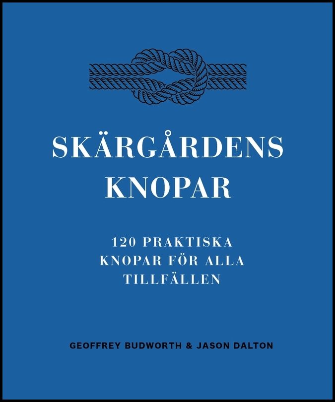 Budworth, Geoffrey | Dalton, Jason | Skärgårdens knopar : 100 praktiska knopar för alla tillfällen