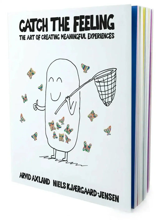 Axland, Arvid | Kjærgaard-Jensen, Niels | Catch the feeling : The art of creating meaningful experiences