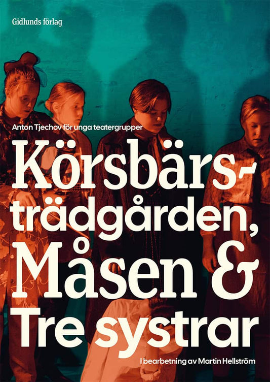 Tjechov, Anton | Anton Tjechov för unga teatergrupper : Körsbärsträdgården, Måsen & Tre systrar