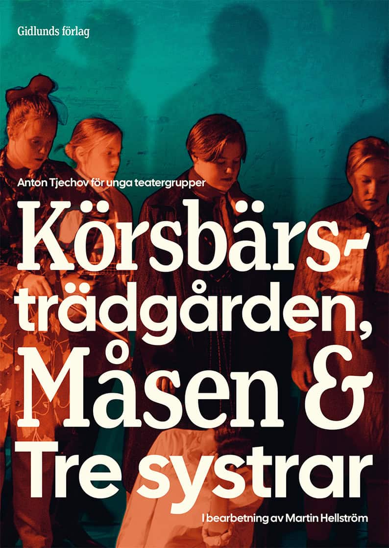 Tjechov, Anton | Anton Tjechov för unga teatergrupper : Körsbärsträdgården, Måsen & Tre systrar