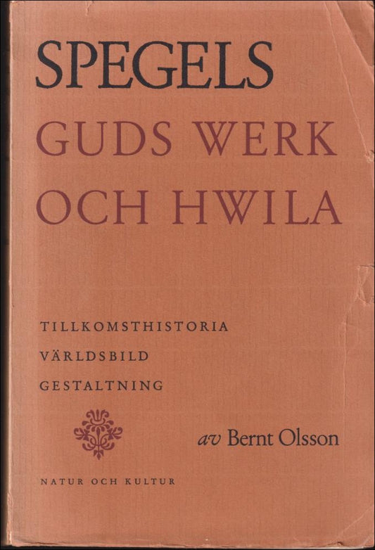 Olsson, Bernt | Spegels Guds werk och hwila : Tillkomsthistoria, världsbild, gestaltning
