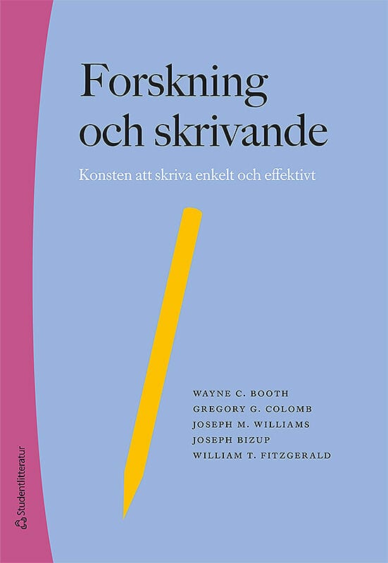 Booth, Wayne C. | Colomb, Gregory G. | Williams, Joseph M. | Bizup, Joseph | FitzGerald, William | Forskning och skrivan...