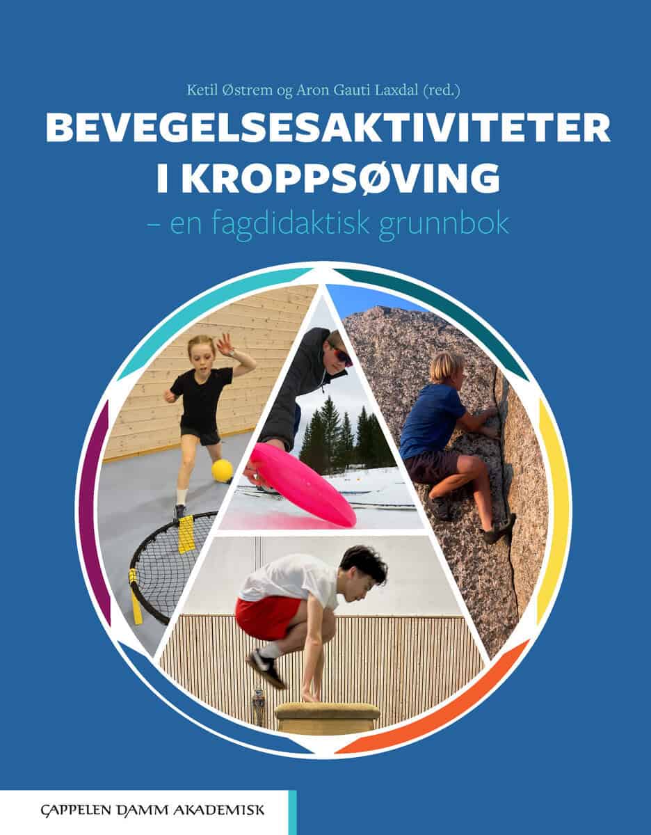 Østrem, Ketil | Laxdal, Arin Gauti [red.] | Bevegelsesaktiviteter i kroppsøving : En fagdidaktisk grunnbok