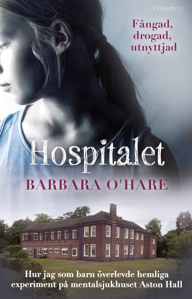 O'Hare, Barbara | Hospitalet : Hur jag som barn överlevde hemliga experiment på mentalsjukhuset Aston Hall