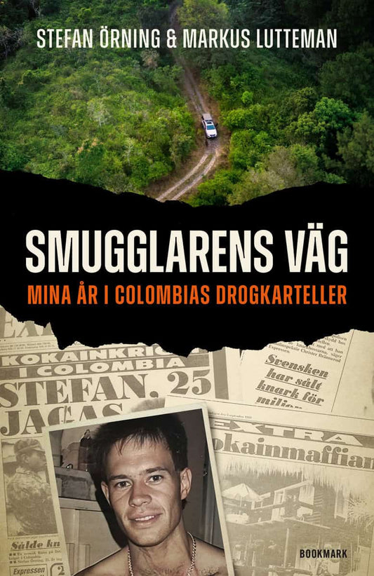 Örning, Stefan | Lutteman, Markus | Smugglarens väg : Mina år i Colombias drogkarteller