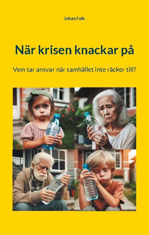 Falk, Johan | När krisen knackar på : Vem tar ansvar när samhället inte räcker till?