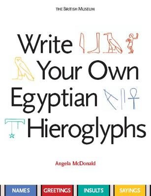 McDonald, Angela | Write Your Own Egyptian Hieroglyphs