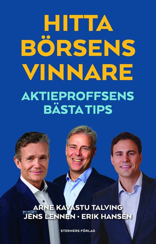 Kavastu Talving, Arne | Lennen, Jens | Hansén, Erik | Hitta börsens vinnare : Aktieproffsens bästa tips