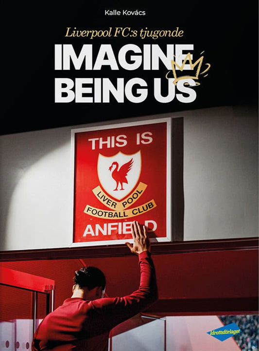 Kovács, Kalle | Liverpool FC:s tjugonde : Imagine being us