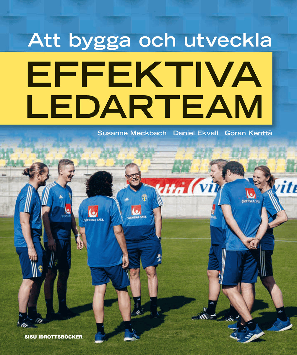 Meckbach, Susanne | Ekvall, Daniel | Kenttä, Göran | Att bygga och utveckla effektiva ledarteam