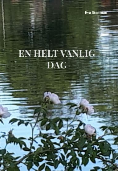 Stenman, Eva | En helt vanlig dag