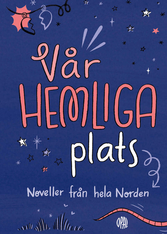 Adamsdotter, Annelie | Eriksson Sjögärd, Malin | et al | Vår hemliga plats : Noveller från hela Norden