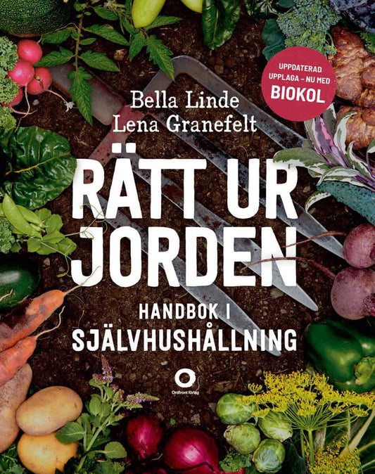 Linde, Bella | Granefelt, Lena | Rätt ur jorden : Handbok i självhushållning
