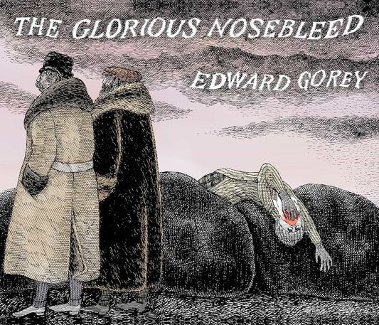 Edward Gorey | The Glorious Nosebleed