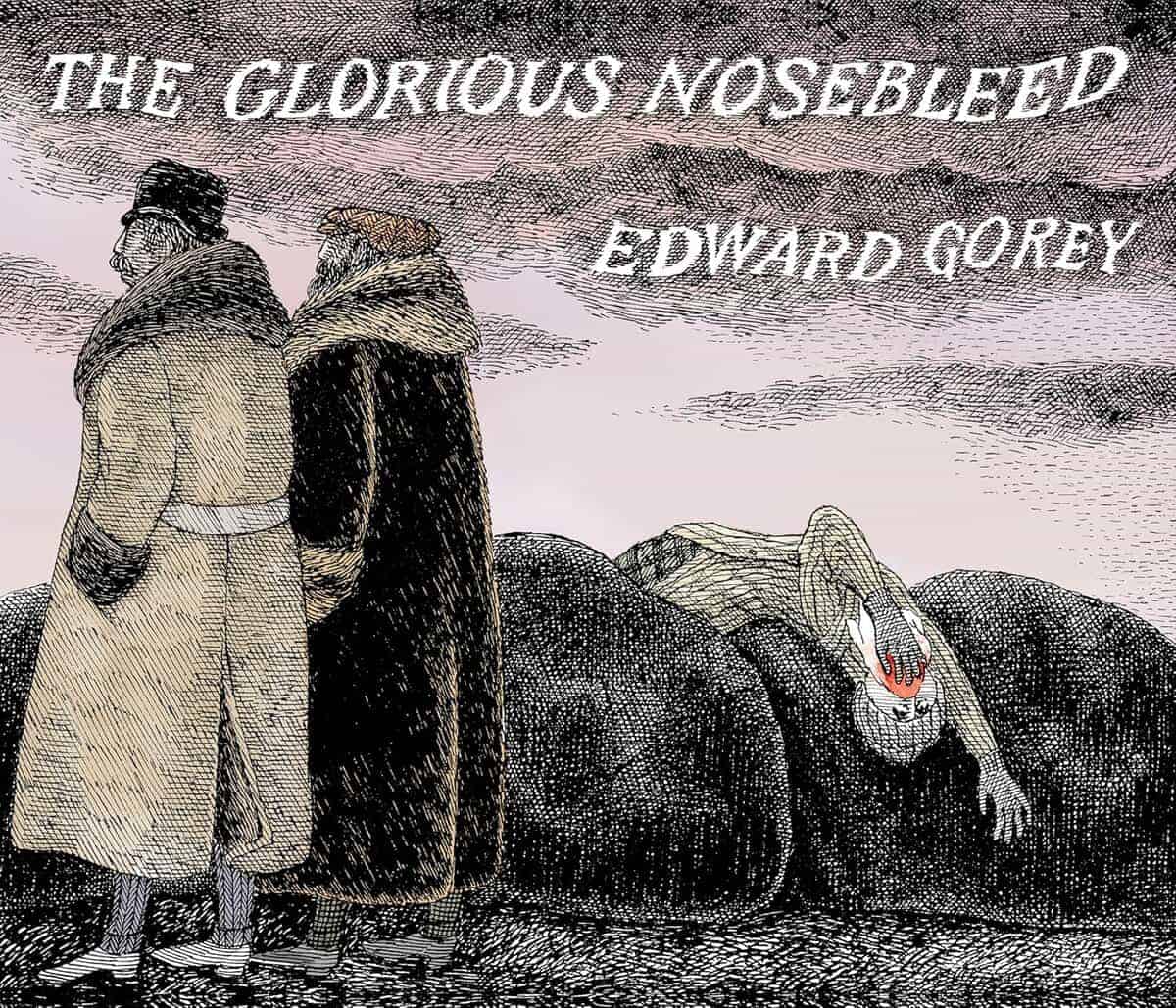 Edward Gorey | The Glorious Nosebleed
