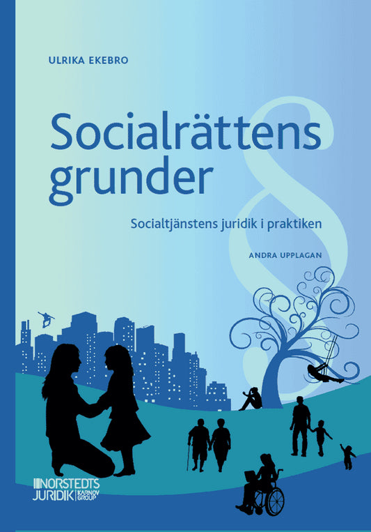 Ekebro, Ulrika | Socialrättens grunder : Socialtjänstens juridik i praktiken