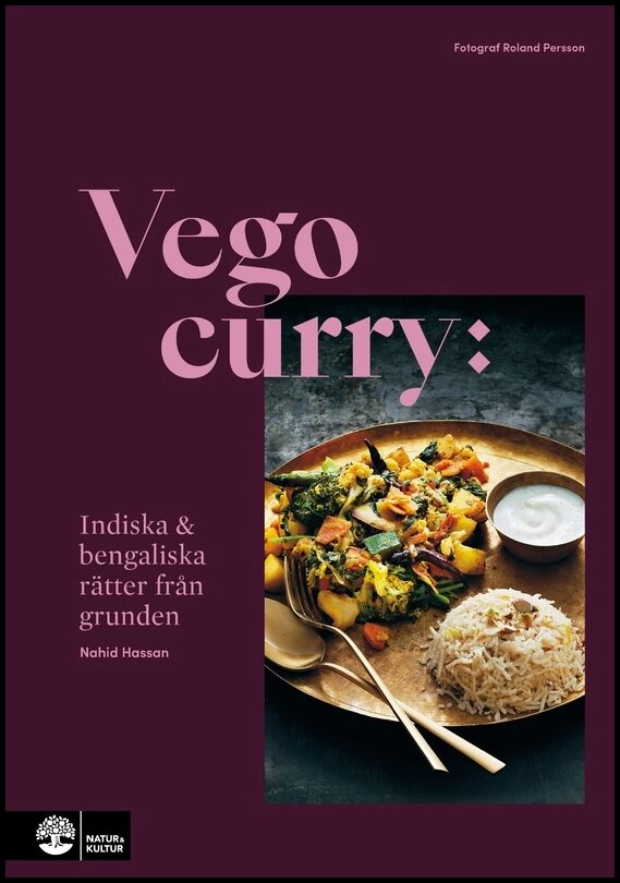 Hassan, Nahid | Ekstam, Isa | Vego curry : Indiska & bengaliska rätter från grunden