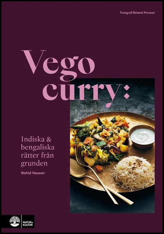 Hassan, Nahid | Ekstam, Isa | Vego curry : Indiska & bengaliska rätter från grunden