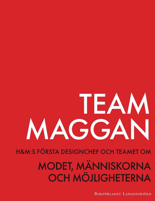 Midby, Catarina | Team Maggan : H&M:s första designchef och teamet om modet, människorna och möjligheterna