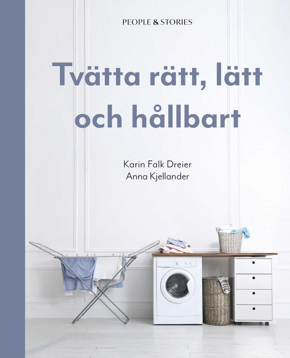 Falk Dreier, Karin | Kjellander, Anna | Tvätta rätt, lätt och hållbart