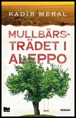 Meral, Kadir | MullbÃ¤rstrÃ¤det i Aleppo